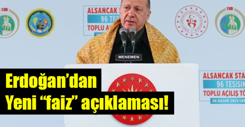Cumhurbaşkanı Erdoğan’dan Yeni “faiz” açıklaması!