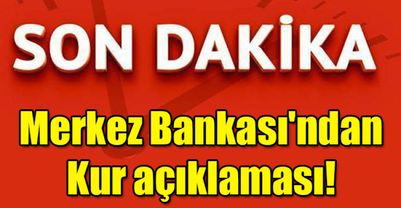 Merkez Bankası’ndan kur açıklaması