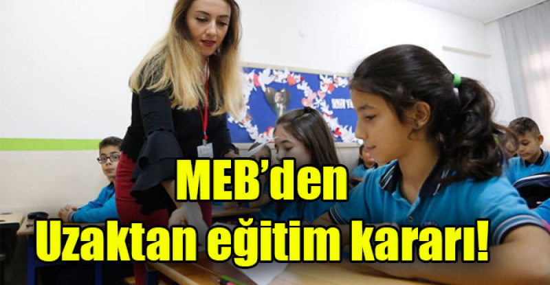 MEB’den Uzaktan eğitim kararı!