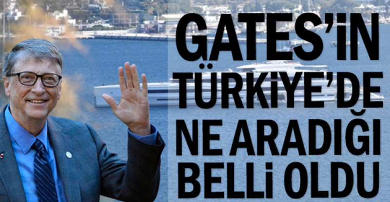 Gates’in Türkiye’de ne aradığı belli oldu