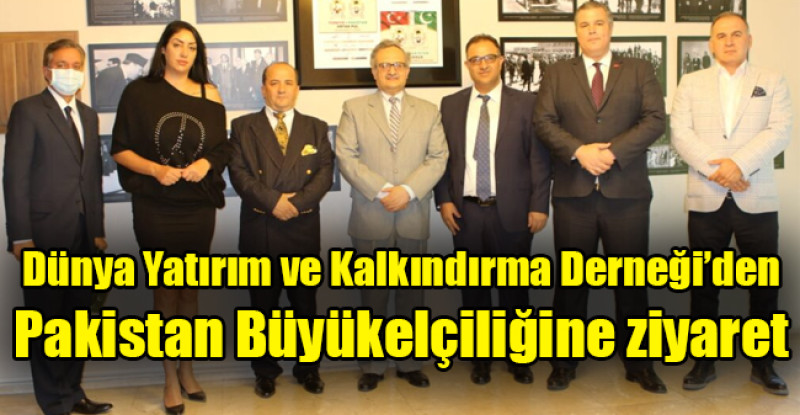 Dünya Yatırım ve Kalkındırma Derneği’den Pakistan Büyükelçiliğine ziyaret