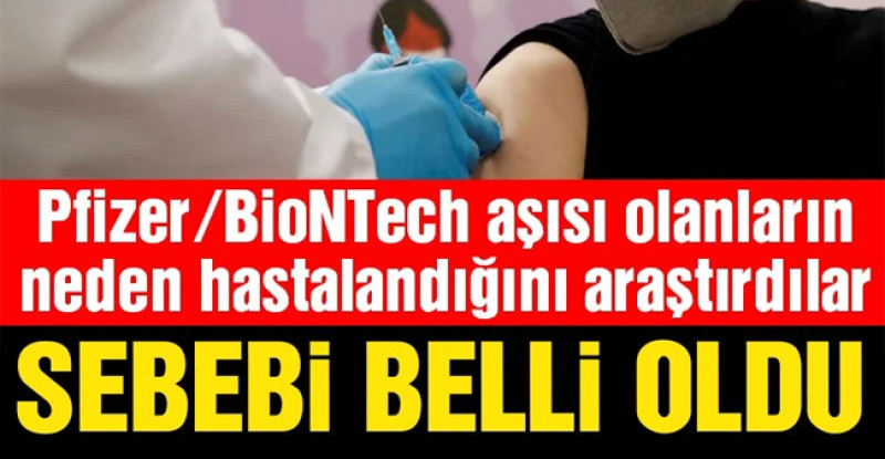 Pfizer/BioNTech aşısı olanlara neden Covid-19 bulaştığı belli oldu