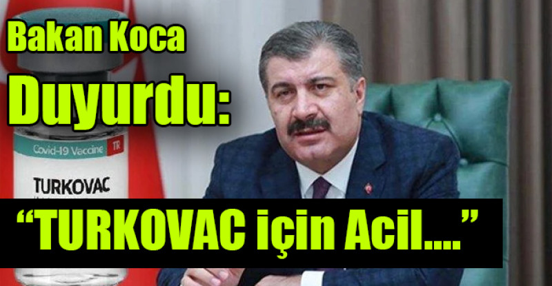 Bakan Koca duyurdu: “TURKOVAC için Acil….”