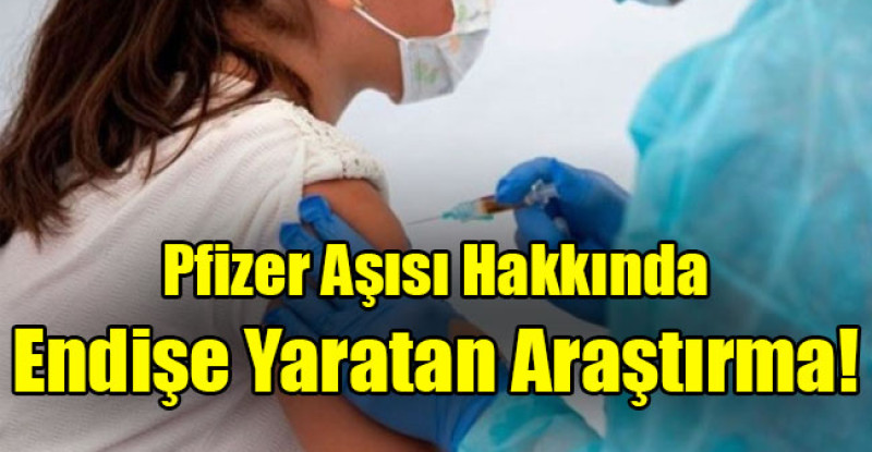 Pfizer aşısı hakkında endişe yaratan araştırma