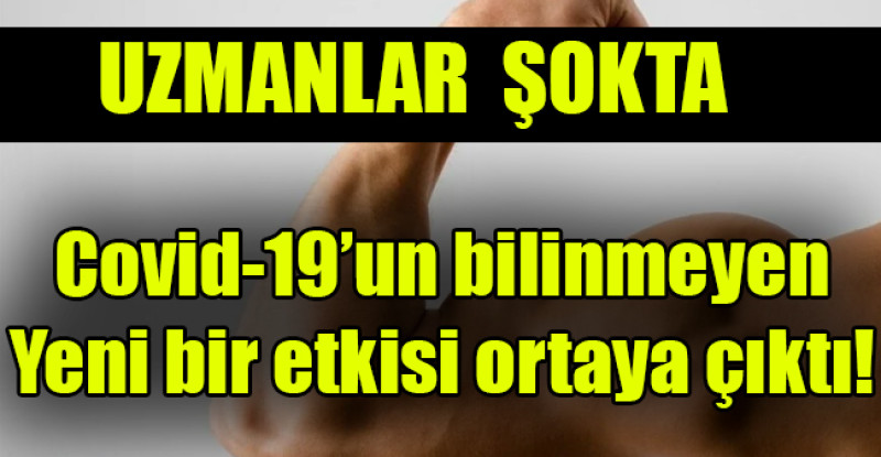 Covid-19’un bilinmeyen yeni bir etkisi ortaya çıktı