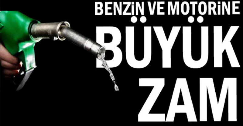 Benzin ve motorine büyük zam