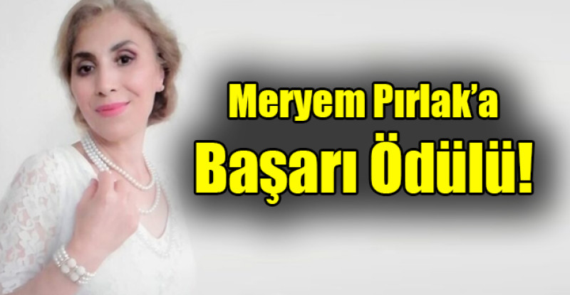 Meryem Pırlak’a Başarı Ödülü!