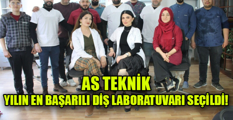 AS TEKNİK  YILIN EN BAŞARILI DİŞ LABORATUVARI SEÇİLDİ