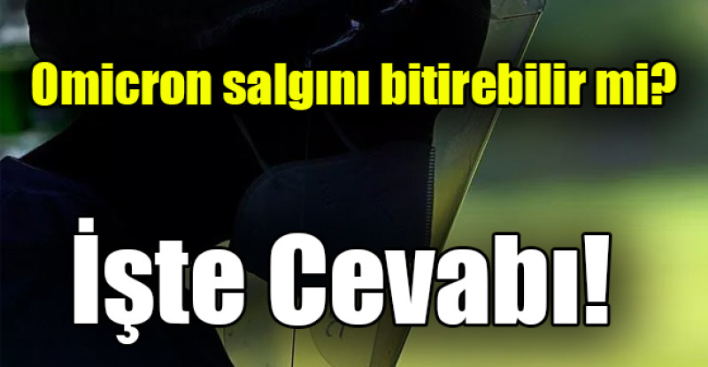Omicron salgını bitirebilir mi?