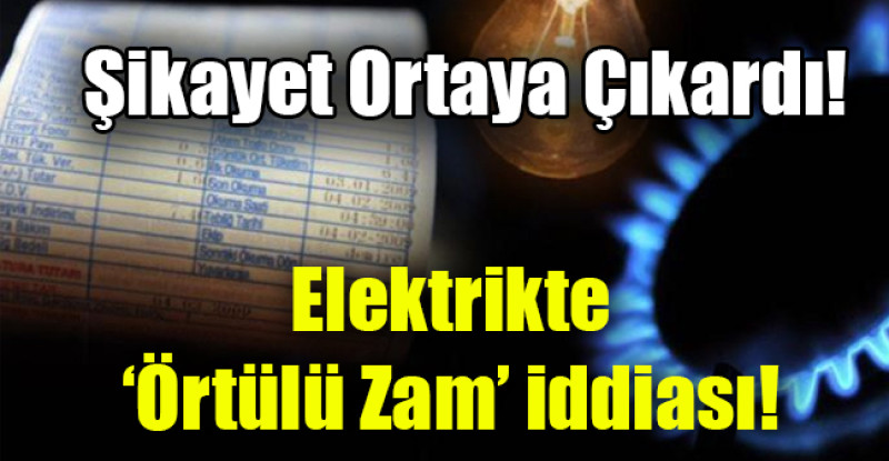 Elektrikte ‘örtülü zam’ iddiası
