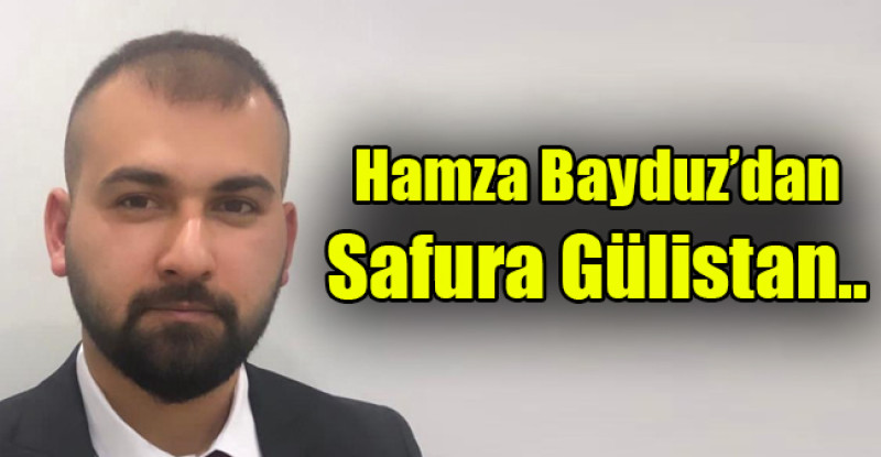 Hamza Bayduz’dan Safura Gülistan..