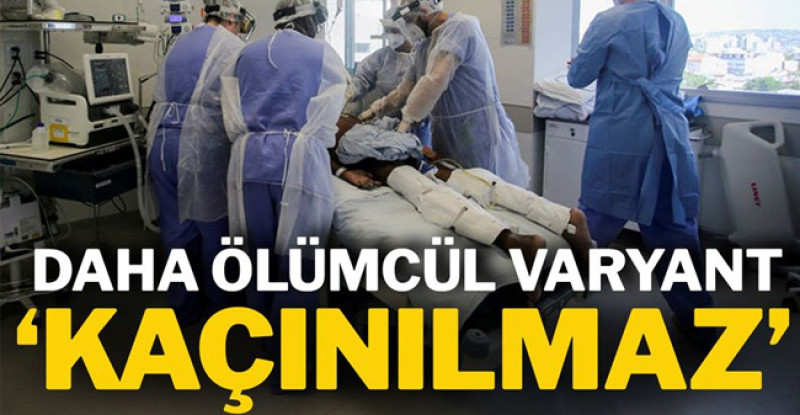 Yeni varyant daha tehlikeli