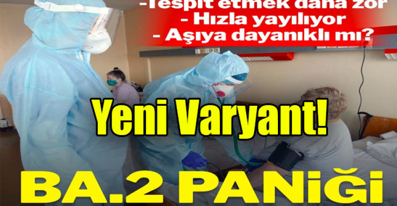 Yeni Varyant BA.2 Paniği!