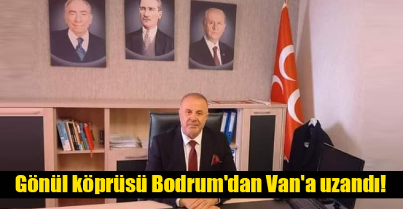 Gönül köprüsü Bodrum’dan Van’a uzandı