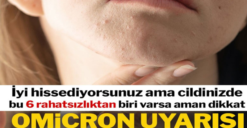 Uzmanlar uyardı: İyi hissediyorsanız ama  bu belirtiler varsa Omicron olabilir