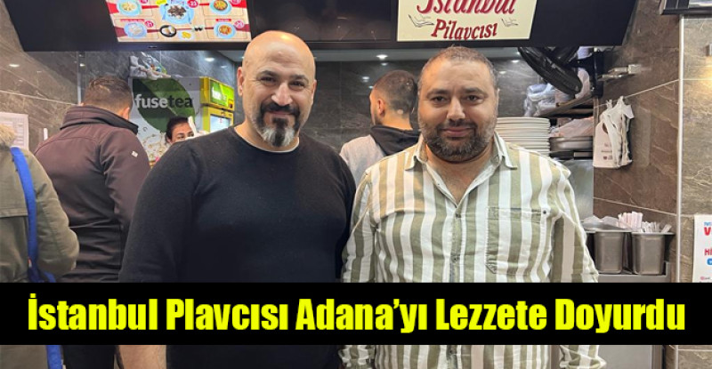 İstanbul Plavcısı Adana’yı Lezzete Doyurdu
