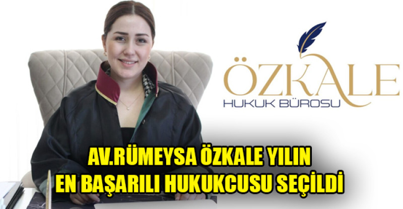 AV.RÜMEYSA ÖZKALE YILIN EN BAŞARILI HUKUKCUSU SEÇİLDİ