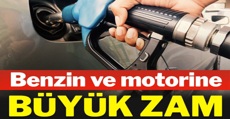 Benzin ve motorine bir büyük zam daha
