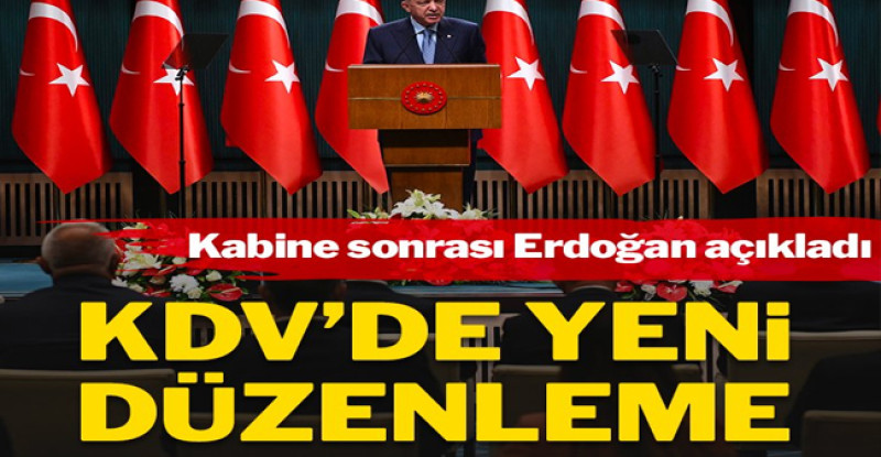 Erdoğan duyurdu! Temel ihtiyaç ürünlerinde KDV indirimi