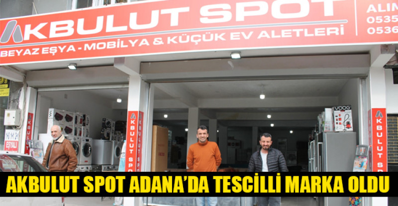 AKBULUT SPOT ADANA’DA TESCİLLİ MARKA OLDU