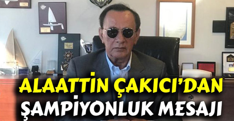 Alaattin Çakıcı’dan Şampiyonluk Mesajı