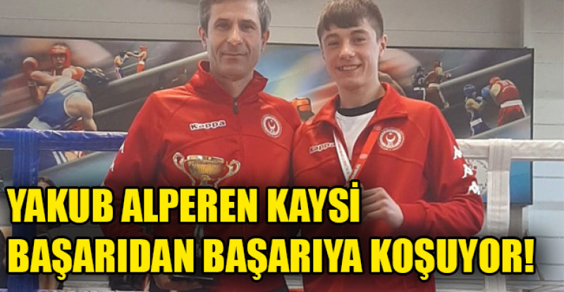 YAKUB ALPEREN KAYSİ BAŞARIDAN BAŞARIYA KOŞUYOR
