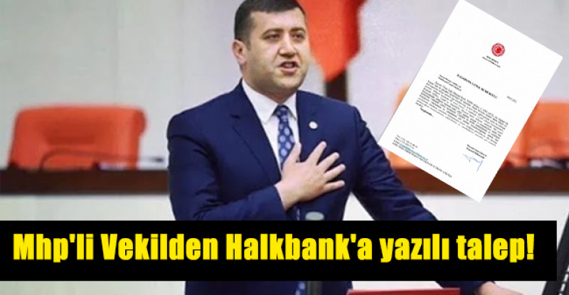 Mhp’li Vekilden Halkbank’a yazılı talep