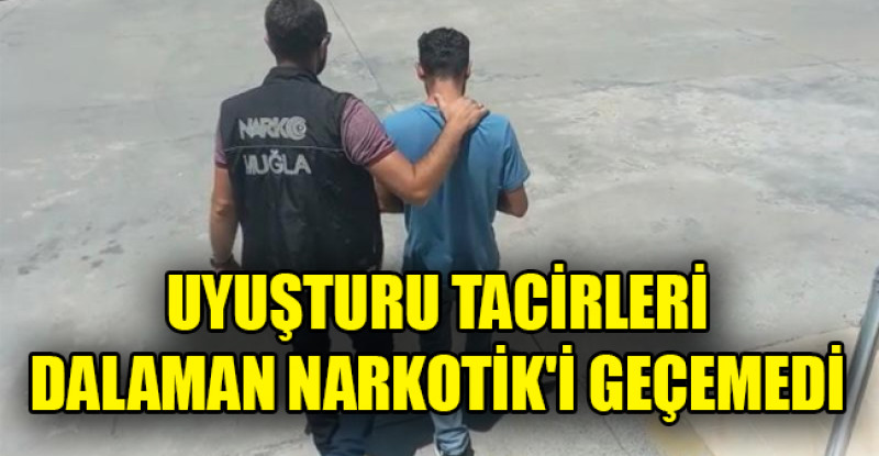 3 HAVALİMANINDAN GEÇEN UYUŞTURU TACİRLERİ DALAMAN NARKOTİK’İ GEÇEMEDİ