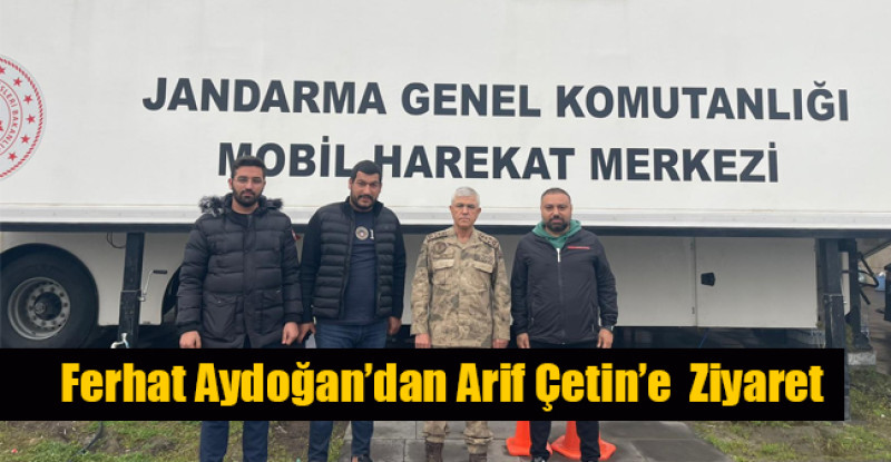 Jandarma Genel Komutanı Arif Çetin’e Ferhat Aydoğan’dan Ziyaret