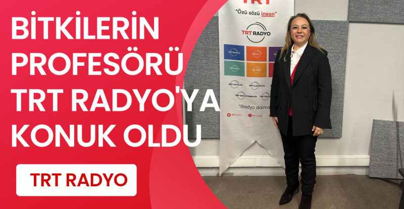 Bitkilerin Profesörü TRT RADYO’ya Konuk Oldu