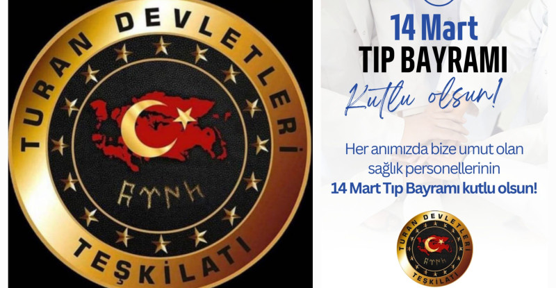 Turan Devletleri Genel Merkezi’nden 14 Mart Tıp Bayramı Mesajı